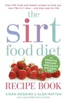 The Sirtfood Diet Recipe Book - Glen Matten, Aidan Goggins
