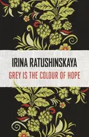 Grey is the Colour of Hope - Irina Ratushinskaya