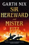 Sir Hereward and Mister Fitz - Garth Nix