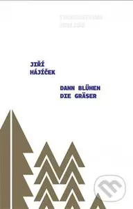 Dann blühen die Gräser - Jiří Hájíček - kniha z kategorie Beletrie