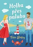 Holka přes palubu (poškozená) - Tessa Bailey