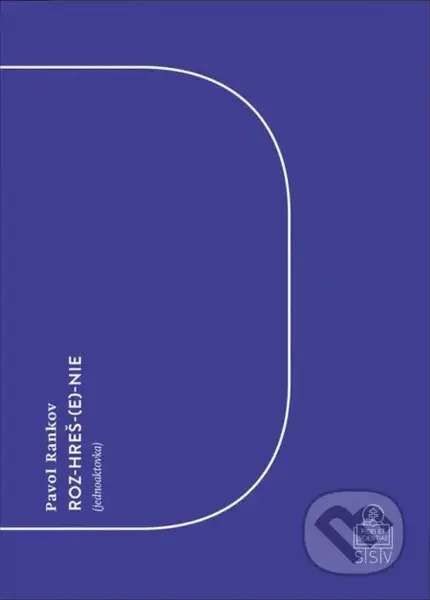 Roz-hreš(e)-nie - Pavol Rankov - kniha z kategorie Drama a divadelní hry