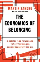 The Economics of Belonging (A Radical Plan to Win Back the Left Behind and Achieve Prosperity for All) - kniha z kategorie Byznys a management