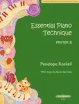 Essential Piano Technique Primer B - Penelope Roskell