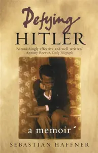 Defying Hitler - Sebastian Haffner
