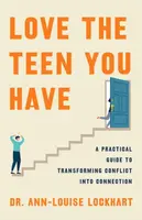Love the Teen You Have - Ann-Louise Lockhart