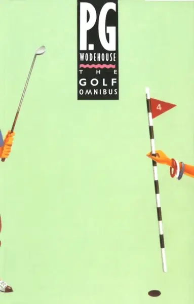The Golf Omnibus - Pelham Grenville Wodehouse