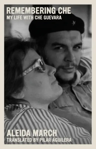 Remembering Che - Aleida March