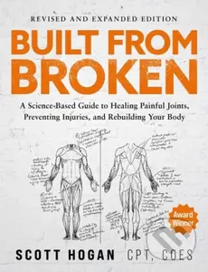 Built From Broken (A Science-Based Guide to Healing Painful Joints, Preventing Injuries, and Rebuilding Your Body) - kniha z kategorie Zdraví a…
