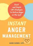 Instant Anger Management (Quick and Simple CBT Strategies to Defuse Anger on the Spot) - kniha z kategorie Humanitní a společenské vědy
