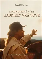 Magnetický vítr Gabriely Vránové - S Ondřejem Kepkou nejen o mamince… (poškozená) - Pavel Mészáros