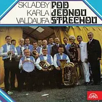 Karel Valdauf se svým orchestrem – Pod jednou střechou + bonusy