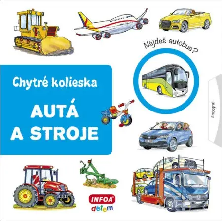 Autá a stroje (Chytré kolieska) - Jana Navrátilová - kniha z kategorie Pro děti