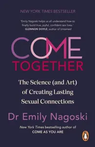 Come Together - Emily Nagoski