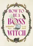 How to Be a Boss Witch