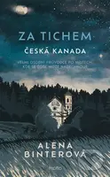 Za tichem - Česká Kanada - Alena Binterová, Kateřina Urbanová (ilustrátor), Sabina Třešková (ilustrátor), Tomáš Binter (ilustrátor) - kniha z…