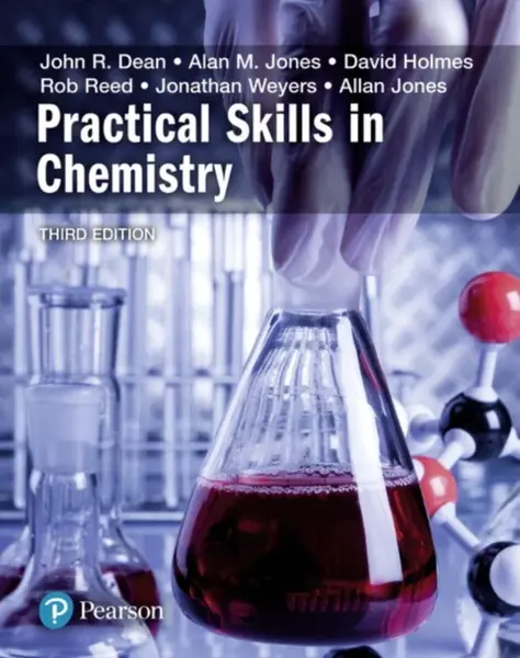 Practical Skills in Chemistry - David Holmes, Alan Jones, Jonathan Weyers, Allan Jones, Rob Reed, John Dean