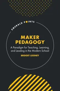 Maker Pedagogy - Bridget  Looney