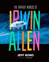 The Fantasy Worlds of Irwin Allen - Jeff Bond