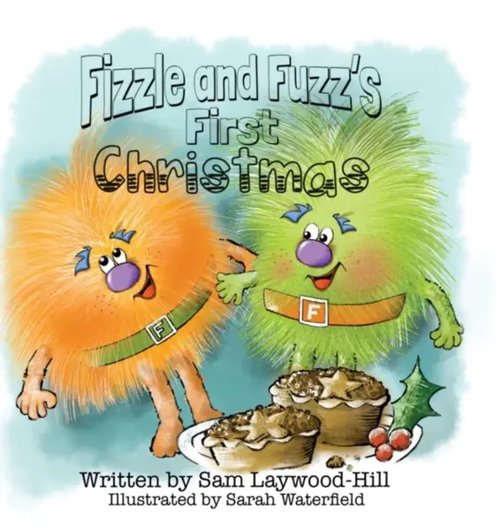 Fizzle and Fuzz's First Christmas - Sam Laywood-Hill