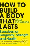 How To Build a Body That Lasts (Exercises for Longevity, Strength and Health)