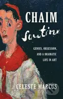 Chaim Soutine (Genius, Obsession, and a Dramatic Life in Art)