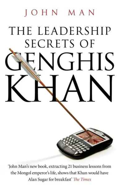 The Leadership Secrets of Genghis Khan - John Man