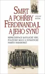 Smrt a pohřby Ferdinanda I. a jeho synů - Václav Bůžek