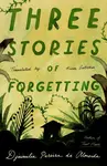 Three Stories of Forgetting - Djaimilia Pereira de Almeida