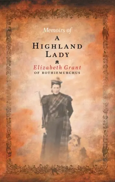 Memoirs Of A Highland Lady - Elizabeth Grant