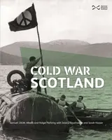 Cold War Scotland - Holger Nehring, Sarah Harper, Samuel J.M.M. Alberti, Jessica Douthwaite