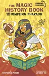 The Magic History Book and the Fumbling Pharaoh - Stephanie Peters