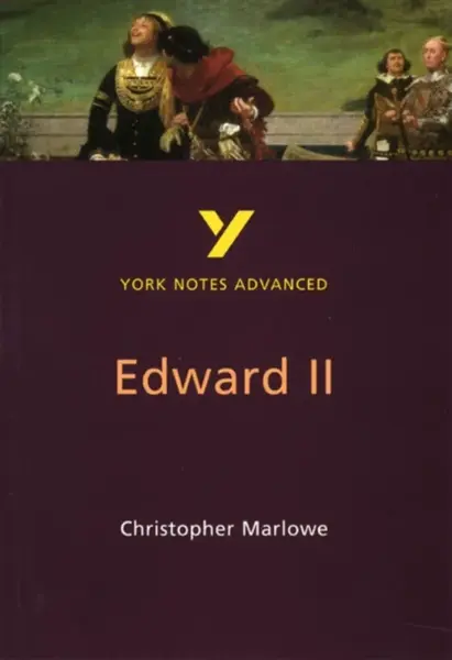 Edward II (York Notes Advanced) English Literature Study Guide - for 2026, 2027 exams - Christopher Marlowe, X