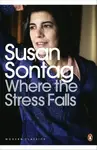 Where the Stress Falls - Susan Sontagová