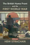 The British Home Front and the First World War
