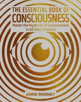 The Essential Book of Consciousness - Anne Rooneyová