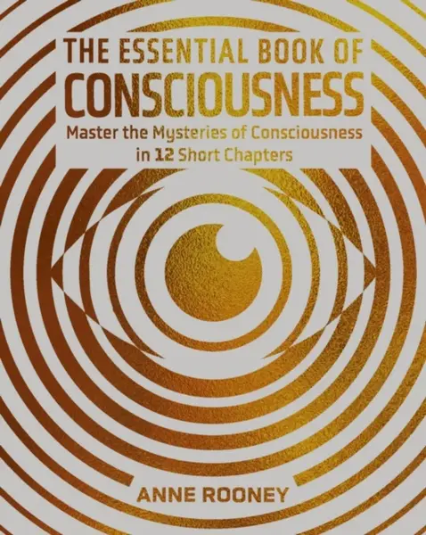 The Essential Book of Consciousness - Anne Rooneyová