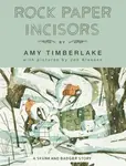 Rock, Paper, Incisors - Amy Timberlake