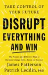 Disrupt Everything - James Patterson