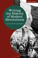 Writing the History of Modern Revolutions - Dr Gavin  Murray-Miller