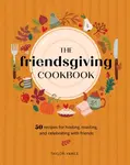 The Friendsgiving Cookbook - Taylor Vance