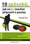 E-kniha: 10 způsobů, jak se (ne)nechat připravit o peníze od Tyl Tomáš