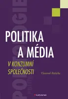 E-kniha: Politika a média v konzumní společnosti od Růžička Vlastimil