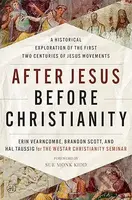 After Jesus Before Christianity (A Historical Exploration of the First Two Centuries of Jesus Movements) - kniha z kategorie Humanitní a společenské…