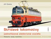E-kniha: Střídavé lokomotivy - jednofázová elektrická vozidla od Caska Jiří