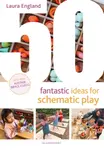 50 Fantastic Ideas for Schematic Play - Laura England