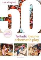 50 Fantastic Ideas for Schematic Play - Laura England