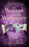 The Woman in the Wallpaper - Lora Jones