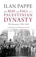 The Rise and Fall of a Palestinian Dynasty - Ilan Pappé