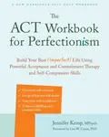The ACT Workbook for Perfectionism - Jennifer Kemp